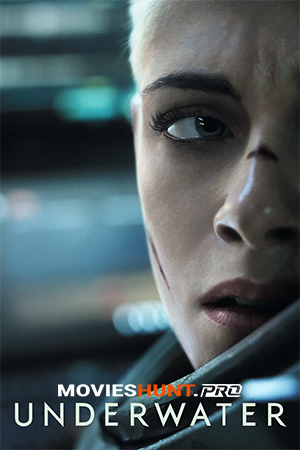 Underwater (2020) BluRay Dual Audio [Hindi ORG. + English] Full Movie 480p [350MB] | 720p [900MB] | 1080p [1.9GB] | 2160p 4K [9.9GB]