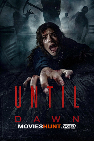 Until Dawn (2025) WEB-DL Dual Audio [Hindi ORG. + English] Full Movie 480p [400MB] | 720p [1GB] | 1080p [2.2GB] | 2160p 4K [8.8GB]
