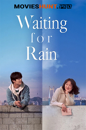 Waiting for Rain (2021) Dual Audio {Hindi-English} Web-DL 480p [380MB] | 720p [1GB] | 1080p [2.4GB]