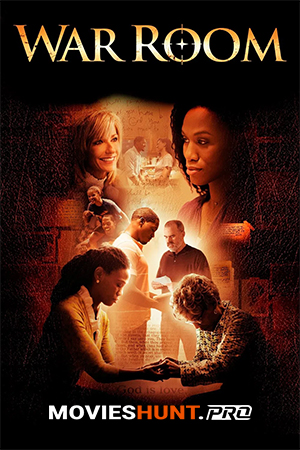 War Room (2015) BluRay Dual Audio [Hindi ORG. + English] Full Movie 480p [450MB] | 720p [1.2GB] | 1080p [2.5GB]