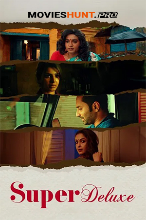 Super Deluxe (2019) Hindi [HQ VoiceOver] Dubbed Full Movie 480p [550MB] | 720p [1.5GB] | 1080p [3GB]