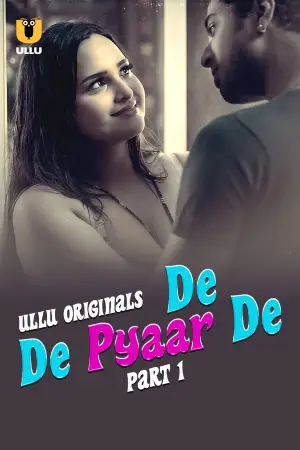 [18+] De De Pyaar De (2025) S01 Part 1 Hindi ULLU Originals Complete WEB Series 720p | 1080p WEB-DL