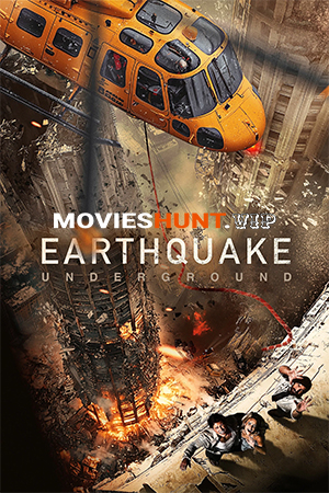Earthquake Underground (2024) WEB-DL Dual Audio [Hindi ORG. + English] Full Movie 480p [300MB] | 720p [700MB] | 1080p [4.5GB]