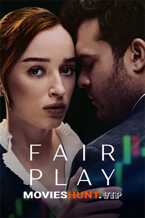 [18+] Fair Play (2023) WEB-DL Dual Audio [Hindi ORG. + English] Full Movie 480p [400MB] | 720p [1.1GB] | 1080p [2.3GB] | 2160p 4K [9GB]