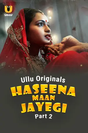 [18+] Haseena Maan Jayegi (2025) S01 Part 2 Hindi ULLU Originals Complete WEB Series 720p | 1080p WEB-DL