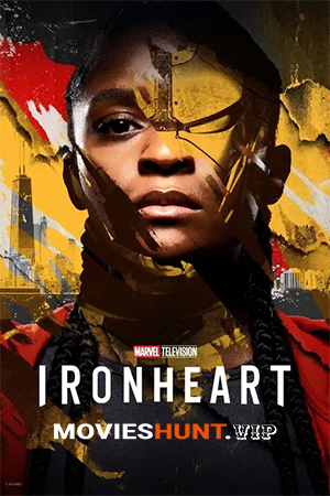 Ironheart (2025) Season 1) [Hindi + Multi Audio] Complete WEB Series 480p | 720p | 1080p WEB-DL