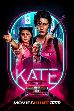Kate (2021) WEB-DL Dual Audio [Hindi ORG. + English] Full Movie 480p [350MB] | 720p [850MB] | 1080p [2.2GB] | 2160p 4K [9GB]