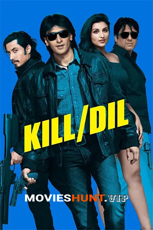 Kill Dil (2014) Hindi Movie BluRay 480p [400MB] | 720p [1.1GB] | 1080p [2.3GB]