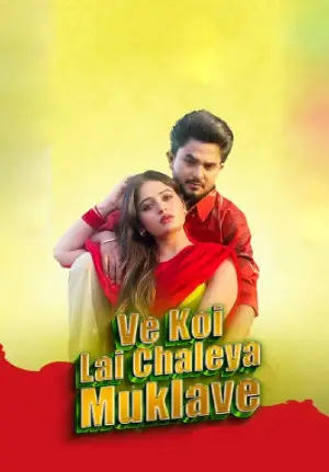 Koi Le Chaleya Muklave (2025) WEB-DL Punjabi Full Movie 480p [700MB] | 720p [1.8GB] | 1080p [3.3GB] | 2160p 4K [9.6GB]