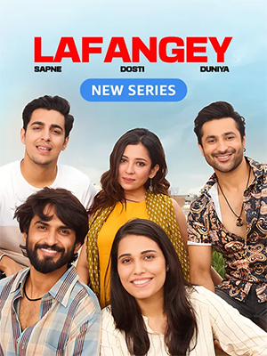 Lafangey – Sapne, Dosti, Duniya (2025) Season 1 Complete Hindi WEB Series 480p | 720p | 1080p WEB-DL