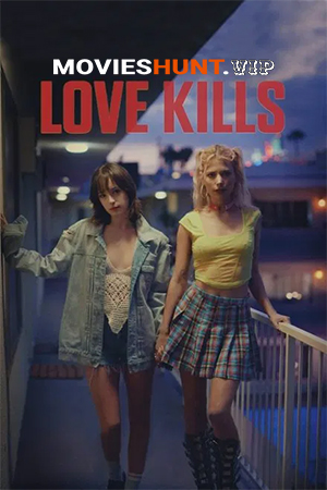 Love Kills (2024) WEB-DL Dual Audio [Hindi ORG. + English] Full Movie 480p [350MB] | 720p [1.2GB] | 1080p [4.3GB]