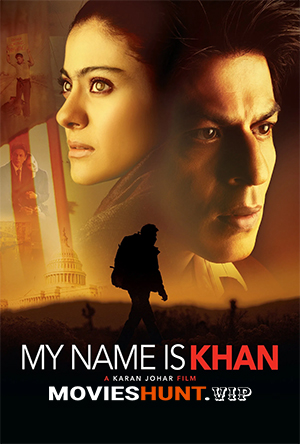 My Name Is Khan (2010) Hindi Full Movie 480p [400MB] | 720p [1.4GB] | 1080p [2GB]