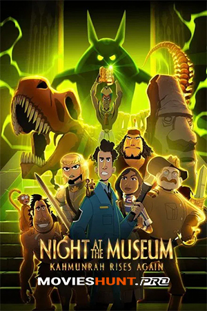 Night At The Museum: Kahmunrah Rises Again (2022) [English with Subtitles] Full Movie WEB-DL 480p [250MB] | 720p [650MB] | 1080p [1.5GB]
