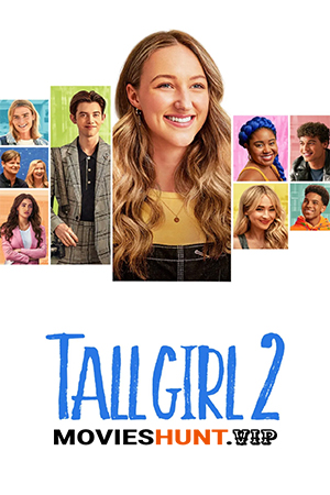 Tall Girl 2 (2022) WEB-DL Dual Audio [Hindi ORG. + English] Full Movie 480p [300MB] | 720p [1.1GB] | 1080p [2GB] | 2160p 4K [9.2GB]