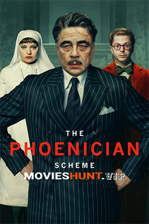 The Phoenician Scheme (2025) WEB-DL Dual Audio [Hindi ORG. + English] Full Movie 480p [500MB] | 720p [950MB] | 1080p [1.6GB]