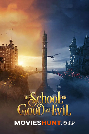 The School For Good And Evil (2022) WEB-DL Multi Audio [Hindi ORG. + English + Tamil + Telugu] Full Movie 480p [850MB] | 720p [1.6GB] | 1080p [3GB]