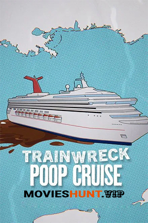 Trainwreck: Poop Cruise (2025) WEB-DL Dual Audio [Hindi ORG. + English] Full Movie 480p [200MB] | 720p [550MB] | 1080p [1.1GB]
