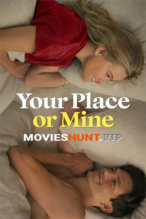 Your Place or Mine (2023) WEB-DL Dual Audio [Hindi ORG. + English] Full Movie 480p [450MB] | 720p [1GB] | 1080p [1.6GB] | 2160p 4K [9.7GB]