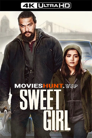 Sweet Girl (2021) WEB-DL Dual Audio [Hindi ORG. + English] Full Movie 480p [400MB] | 720p [1GB] | 1080p [2.3GB] | 2160p 4K [10.2GB]