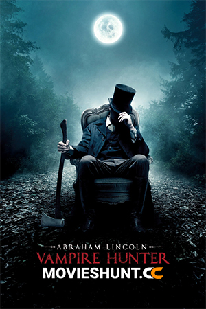 Abraham Lincoln: Vampire Hunter (2012) BluRay Dual Audio [Hindi ORG. + English] Full Movie 480p [350MB] | 720p [1GB] | 1080p [2.2GB]