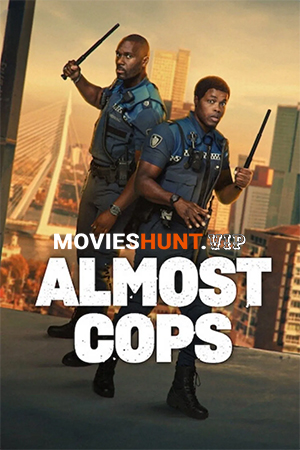 Almost Cops – Netflix Original (2025) WEB-DL Dual Audio [Hindi ORG. + English] Full Movie 480p [300MB] | 720p [900MB] | 1080p [2.5GB] | 2160p 4K [9.5GB]
