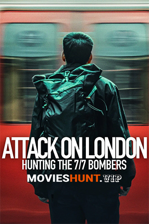 Attack on London: Hunting the 7/7 Bombers (2025) Season 1 Dual Audio [Hindi ORG. + English] Complete Netflix WEB Series 480p | 720p | 1080p WEB-DL