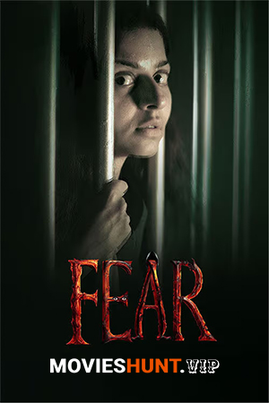 Fear (2024) WEB-DL Multi Audio [Hindi ORG. + Tamil + Telugu + Malayalam + Kannada] Full Movie 480p [900MB] | 720p [1.5GB] | 1080p [1.9GB]