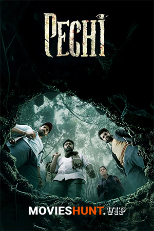 Pechi (2024) WEB-DL Multi Audio [Hindi ORG. + Tamil + Telugu + Malayalam + Kannada] Full Movie 480p [650MB] | 720p [950MB] | 1080p [1.7GB]
