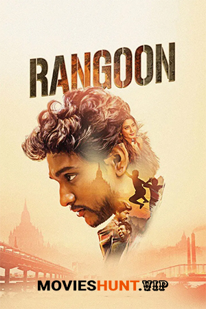 Rangoon (2017) Dual Audio [Hindi ORG. + Tamil] Full Movie WEB-DL 480p [400MB] | 720p [1.1GB] | 1080p [2.4GB]