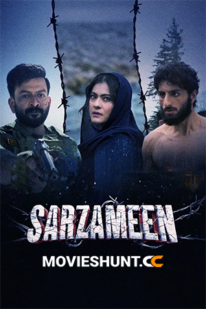 Sarzameen (2025) WEB-DL Multi Audio [Hindi ORG. + Tamil + Telugu + Malayalam + Kannada] Full Movie 480p [700MB] | 720p [1.5GB] | 1080p [2.9GB] | 2160p 4K [11GB]