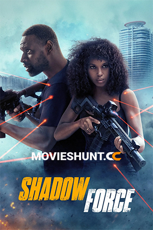 Shadow Force (2025) BluRay Multi Audio [Hindi ORG. + English + Tamil + Telugu] Full Movie 480p [550MB] | 720p [1.1GB] | 1080p [1.9GB]