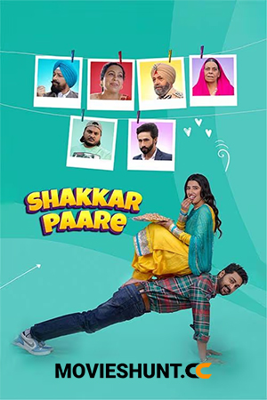 Shakkar Paare (2022) WEB-DL Punjabi Full Movie 480p [450MB] | 720p [1GB] | 1080p [2.5GB]