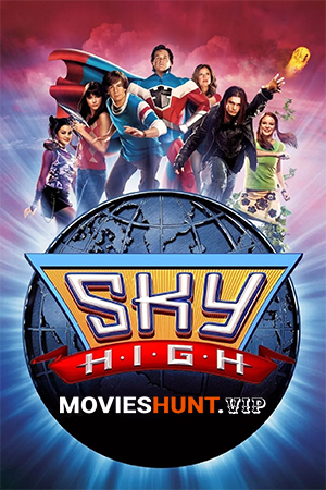 Sky High (2005) Dual Audio {Hindi-English} 480p [400MB] | 720p [850MB] | 1080p [1.5GB]