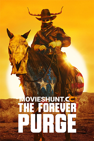 The Forever Purge (2021) BluRay Dual Audio [Hindi ORG. + English] Full Movie 480p [400MB] | 720p [900MB] | 1080p [2.8GB] | 2160p 4K [19.5GB]