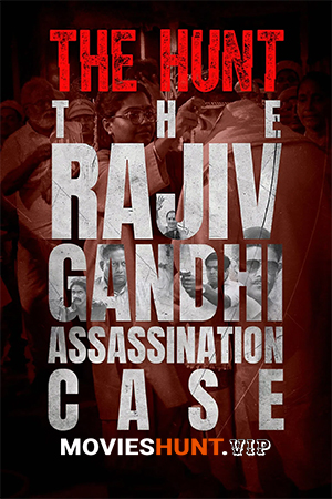 The Hunt: The Rajiv Gandhi Assassination Case (2025) Season 1 [Hindi + Multi Audio] Complete SonyLiv WEB Series 480p | 720p | 1080p WEB-DL