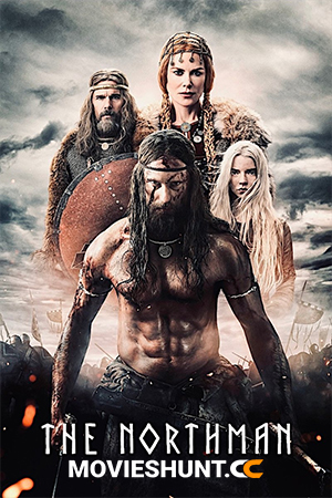 The Northman (2022) BluRay Dual Audio [Hindi ORG. + English] Full Movie 480p [450MB] | 720p [1GB] | 1080p [2.5GB] | 2160p 4K [15GB]