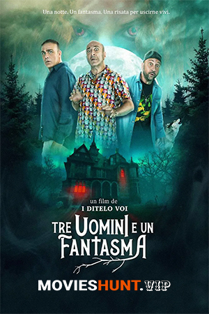 Three Men And A Ghost (2022) Dual Audio [Hindi ORG. + Italian] Full Movie WEB-DL 480p [350MB] | 720p [850MB] | 1080p [1.8GB]