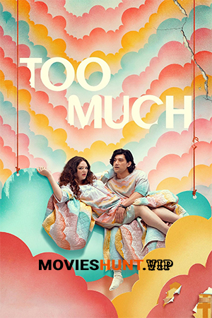Too Much (2025) Season 1 [Hindi + Multi Audio] Complete Netflix Original Web Series 480p | 720p | 1080p WEB-DL