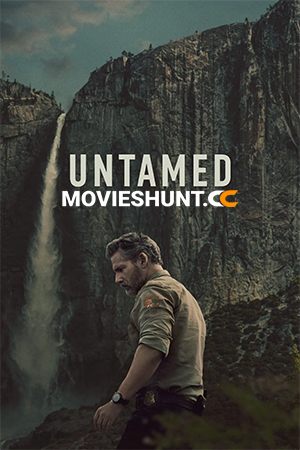 UNTAMED (2025) Season 1 [Hindi + Multi Audio] Complete Netflix Original Web Series 480p | 720p | 1080p WEB-DL
