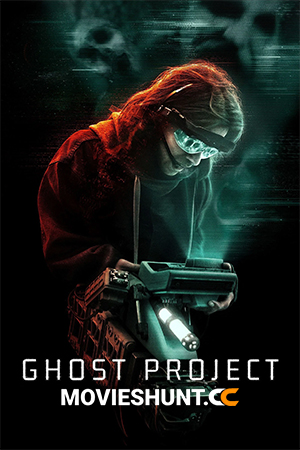Ghost Project (2023) WEB-DL Dual Audio [Hindi ORG. + English] Full Movie 480p [300MB] | 720p [750MB] | 1080p [1.5GB]