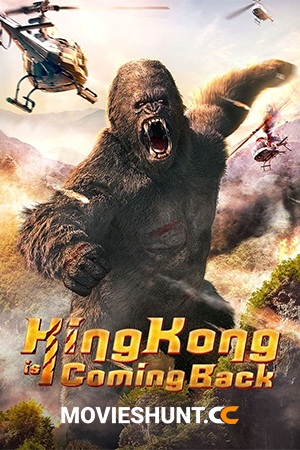 King Kong is Coming Back (2024) WEB-DL Multi Audio [Hindi ORG. + English + Tamil + Telugu + Kannada] Full Movie 480p [450MB] | 720p [750MB] | 1080p [1.2GB]