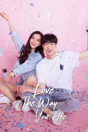 Love The Way You Are (2022) Season 1 Complete [Hindi ORG. Dubbed] Chinese Drama TV Series 720p | 1080p WEB-DL