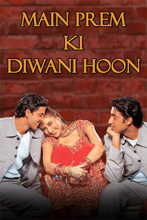 Main Prem Ki Diwani Hoon (2003) Hindi Full Movie WEB-DL 480p [530MB] | 720p [1.6GB] | 1080p [5.1GB]