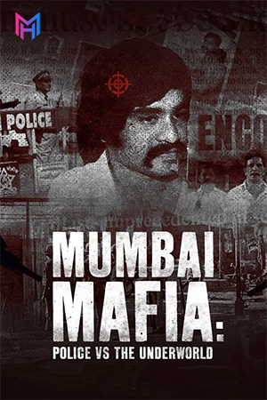 Netflix Mumbai Mafia: Police vs the Underworld (2023) Multi Audio [Hindi ORG. + English + Tamil + Telugu] Full Movie 480p [600MB] | 720p [1.5GB] | 1080p [3.5GB]