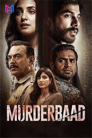 Murderbaad (2025) WEB-DL Hindi Full Movie 480p [500MB] | 720p [1.4GB] | 1080p [3.5GB]