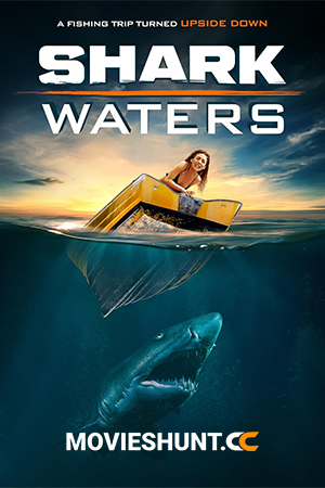 Shark Waters (2022) BluRay Dual Audio [Hindi ORG. + English] Full Movie 480p [250MB] | 720p [850MB] | 1080p [1.7GB]