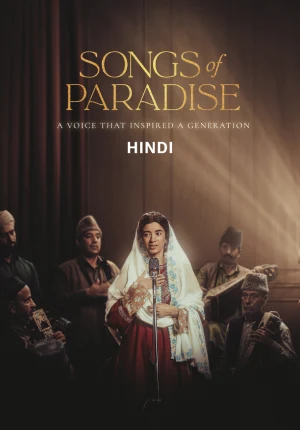Songs Of Paradise (2025) AMZN WEB-DL Hindi Full Movie 480p [400MB] | 720p [800MB] | 1080p [2.5GB] | 2160p 4K [10.4GB]