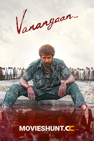 Vanangaan (2025) WEB-DL Dual Audio [Hindi ORG. + Tamil] Full Movie 480p [450MB] | 720p [1.1GB] | 1080p [2.6GB]