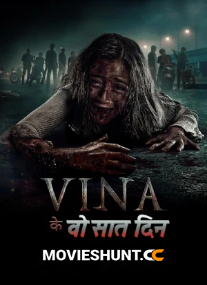 Vina: Before 7 Days (2024) WEB-DL Hindi Full Movie 480p [350MB] | 720p [950MB] | 1080p [2.3GB]