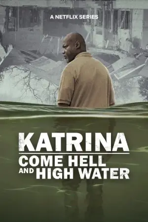 Katrina: Come Hell and High Water – Netflix Original (2025) Season 1 Dual Audio [Hindi ORG. + English] WEB Series 720p | 1080p WEB-DL